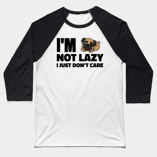 I'm Not Lazy, I Just Don't Care T-Shirt for Millennials - Funny Shirts Baseball T-Shirt by Meryarts